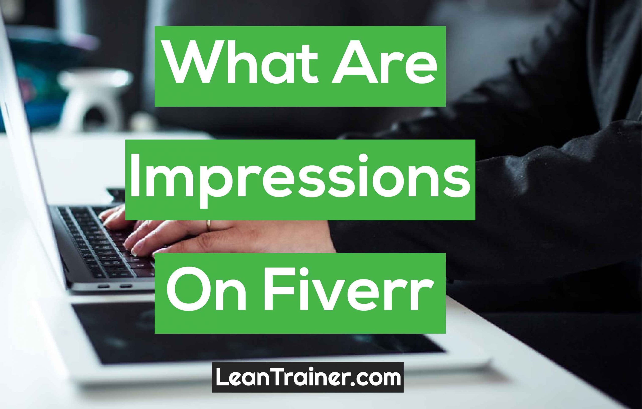 You are currently viewing What Are Impressions On Fiverr