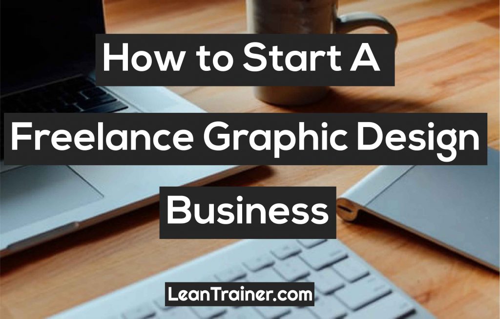 How to Start a Freelance Graphic Design Business - LearnTrainer.com