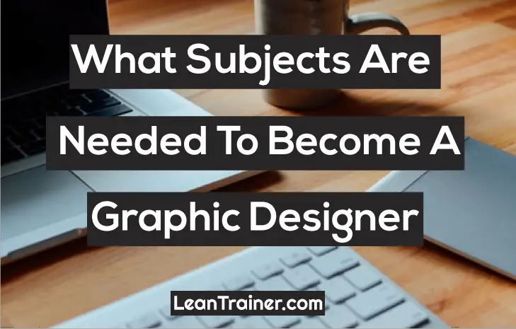 Read more about the article What Subjects Are Needed To Become A Graphic Designer
