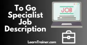 Read more about the article 5 To Go Specialist Job Description
