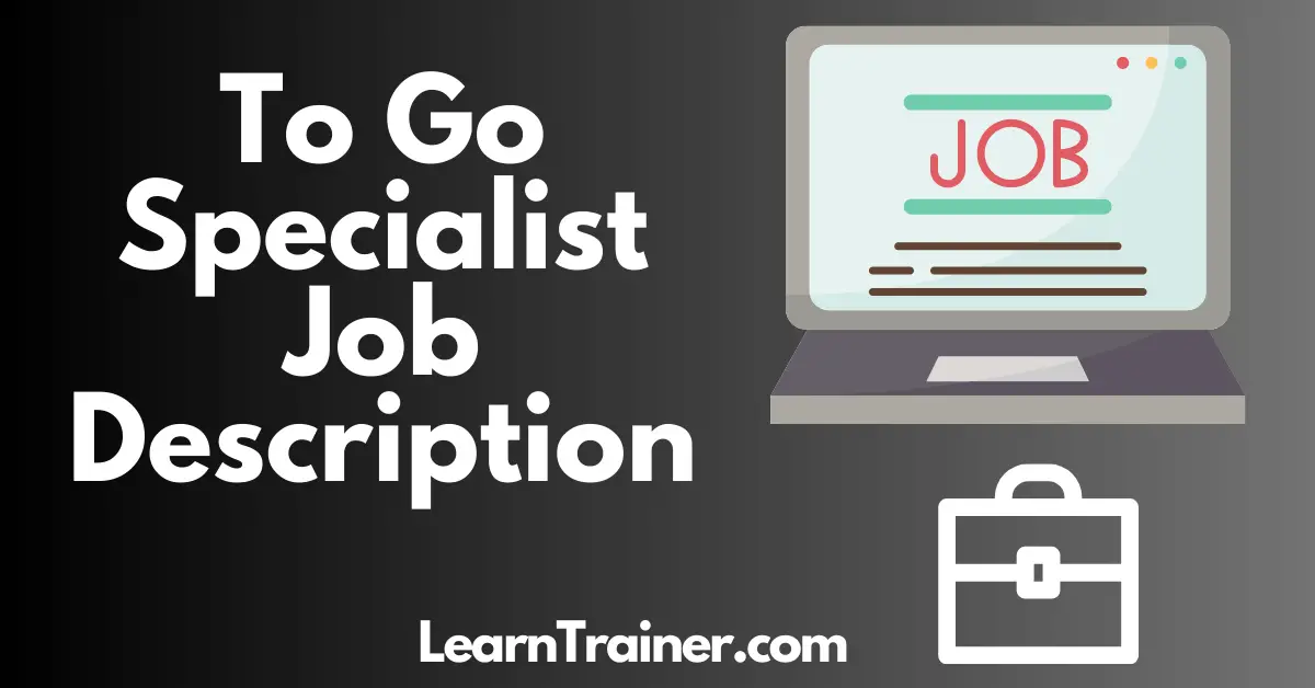You are currently viewing 5 To Go Specialist Job Description