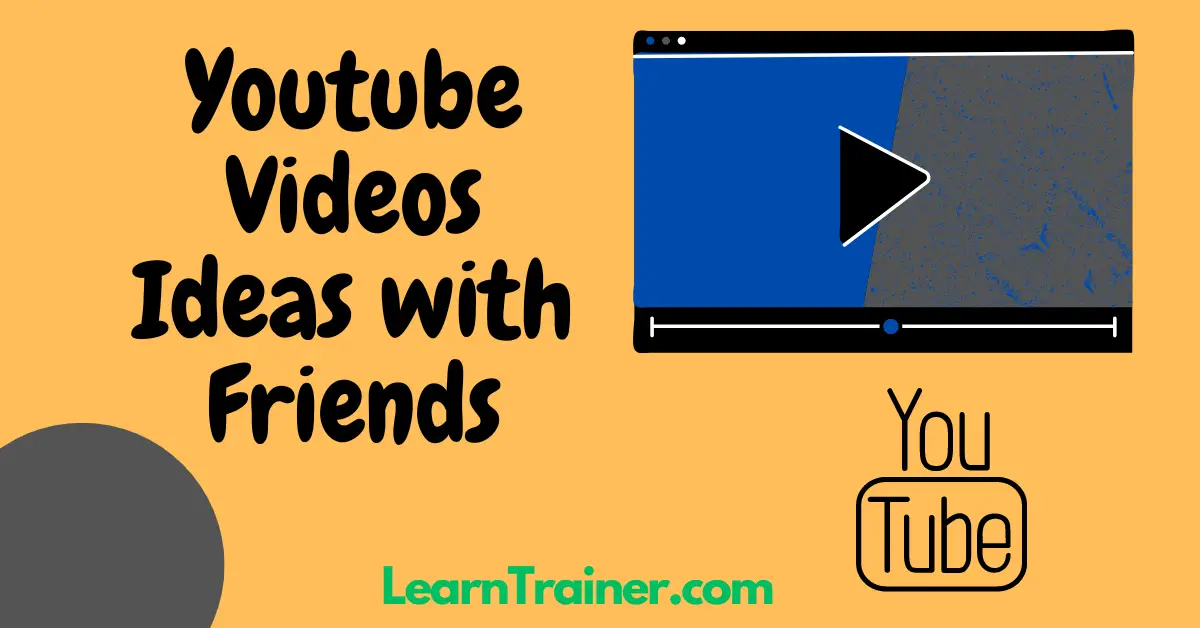You are currently viewing 160 YouTube Videos Ideas with Friends