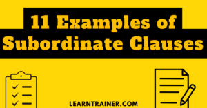 Read more about the article 11 Examples of Subordinate Clauses
