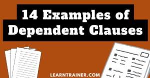 Read more about the article 14 Examples of Dependent Clauses