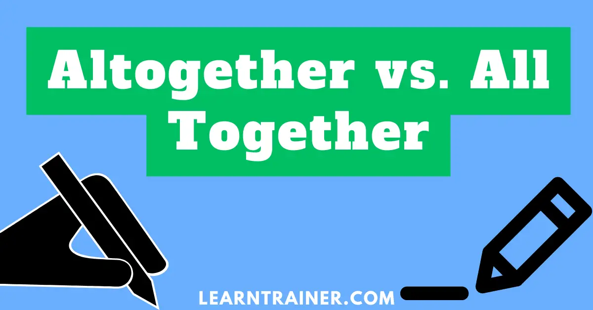 Read more about the article Altogether vs. All Together: Unlocking the Differences to Perfect Your Writing