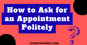 Read more about the article How to Ask for an Appointment Politely with Examples