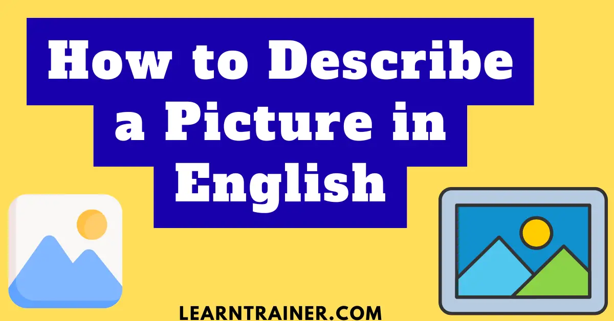 Read more about the article How to Describe a Picture in English with Examples