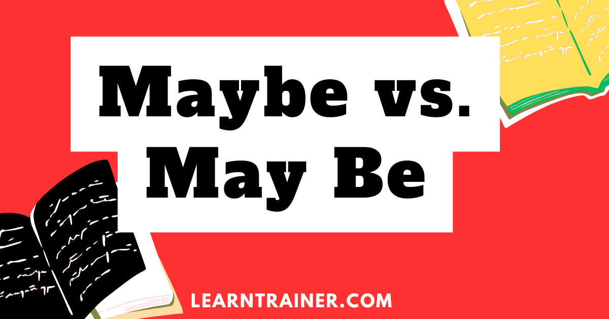Read more about the article Maybe vs. May Be