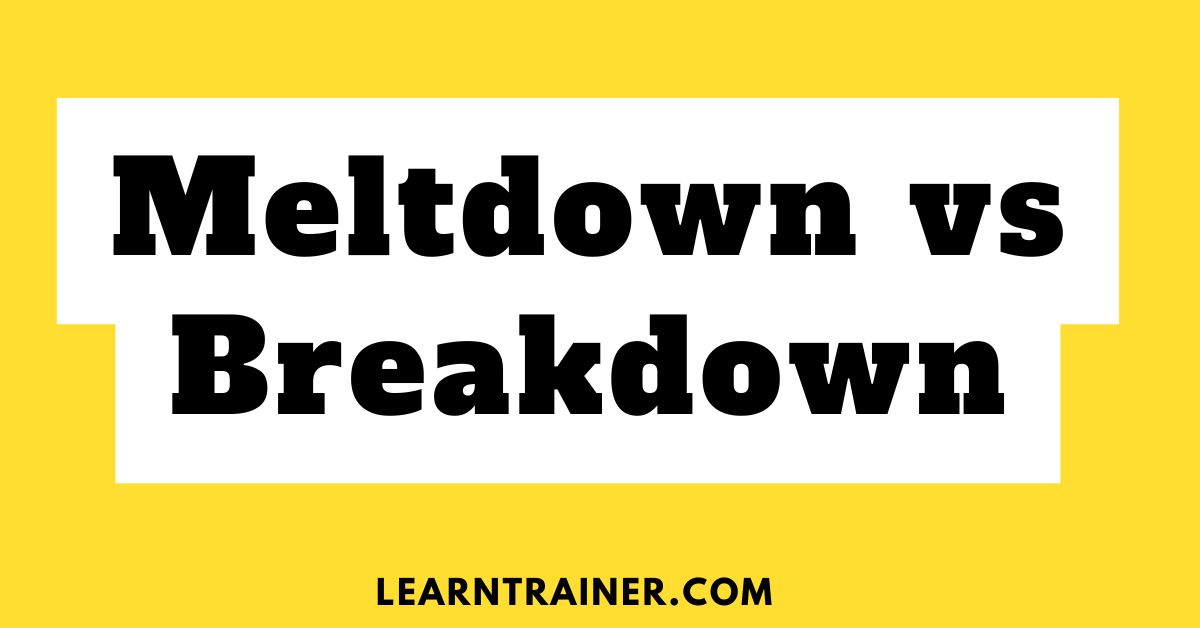 Read more about the article Meltdown vs Breakdown