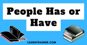 Read more about the article People Has or Have: Which is Right?