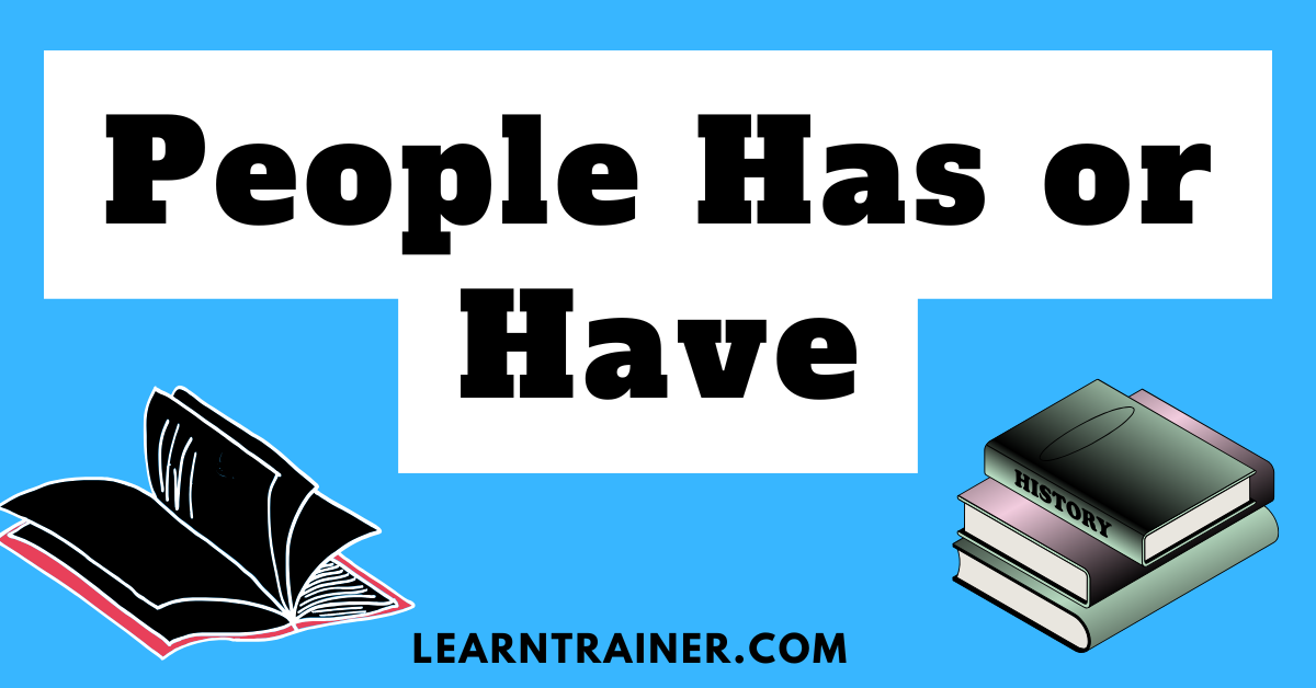 Read more about the article People Has or Have: Which is Right?