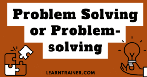 Read more about the article Problem Solving or Problem-solving