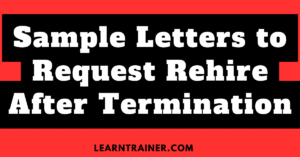 Read more about the article 9 Sample Letters to Request Rehire After Termination