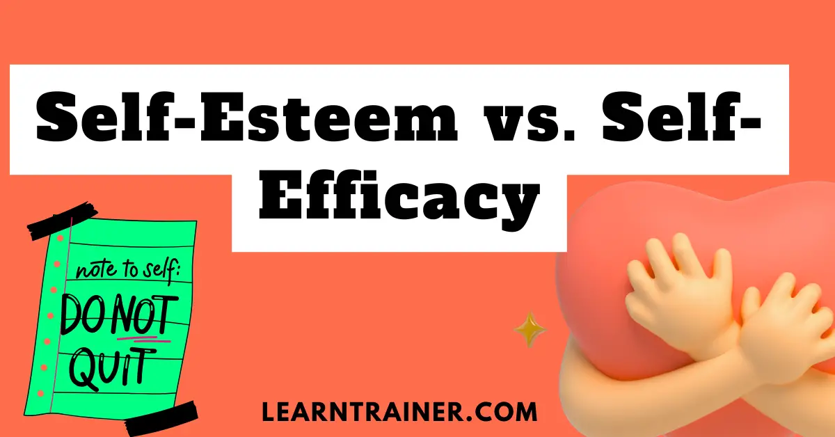 Read more about the article Self-Esteem vs. Self-Efficacy: A Deep Dive into How They Shape Our Lives