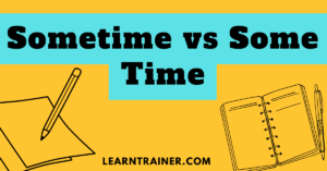 Read more about the article Sometime vs Some Time: What’s the Difference and How to Use Them Correctly