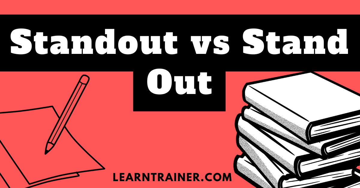 Read more about the article Standout vs Stand Out
