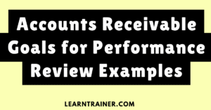 Read more about the article 10 Accounts Receivable Goals for Performance Review Examples