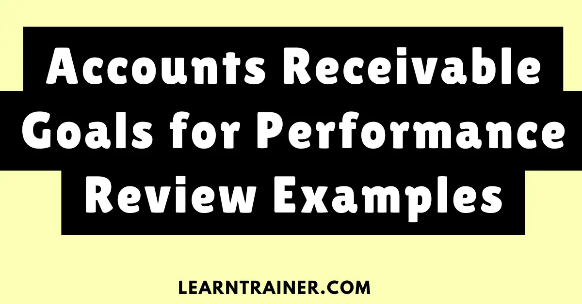 Read more about the article 10 Accounts Receivable Goals for Performance Review Examples