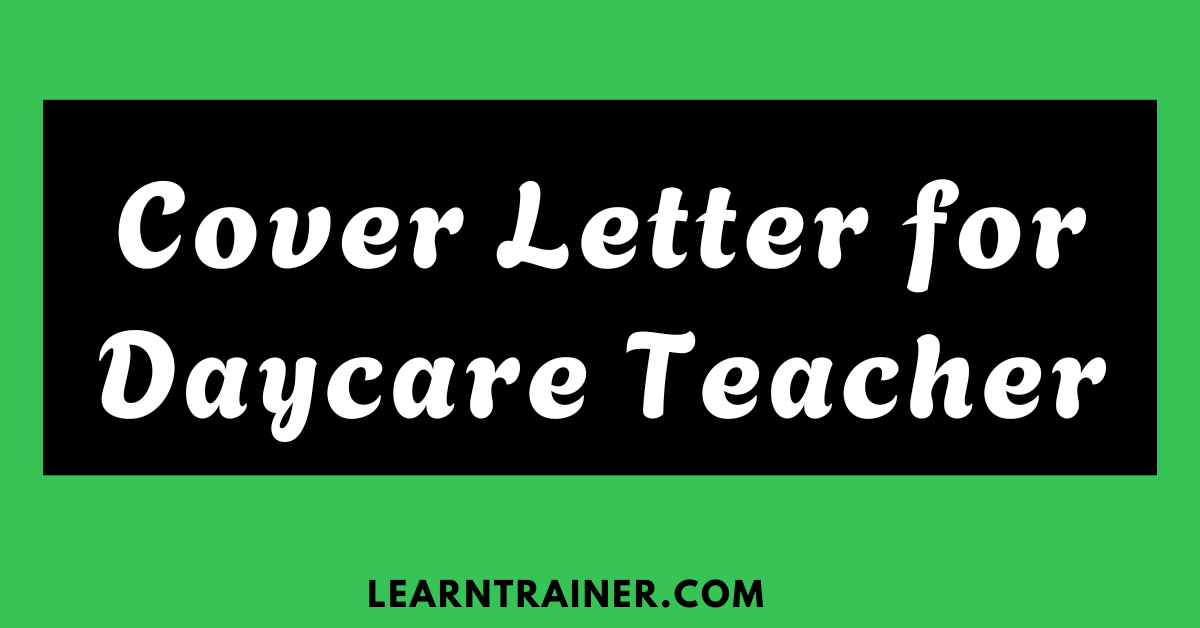Read more about the article 7 Cover Letter for Daycare Teachers