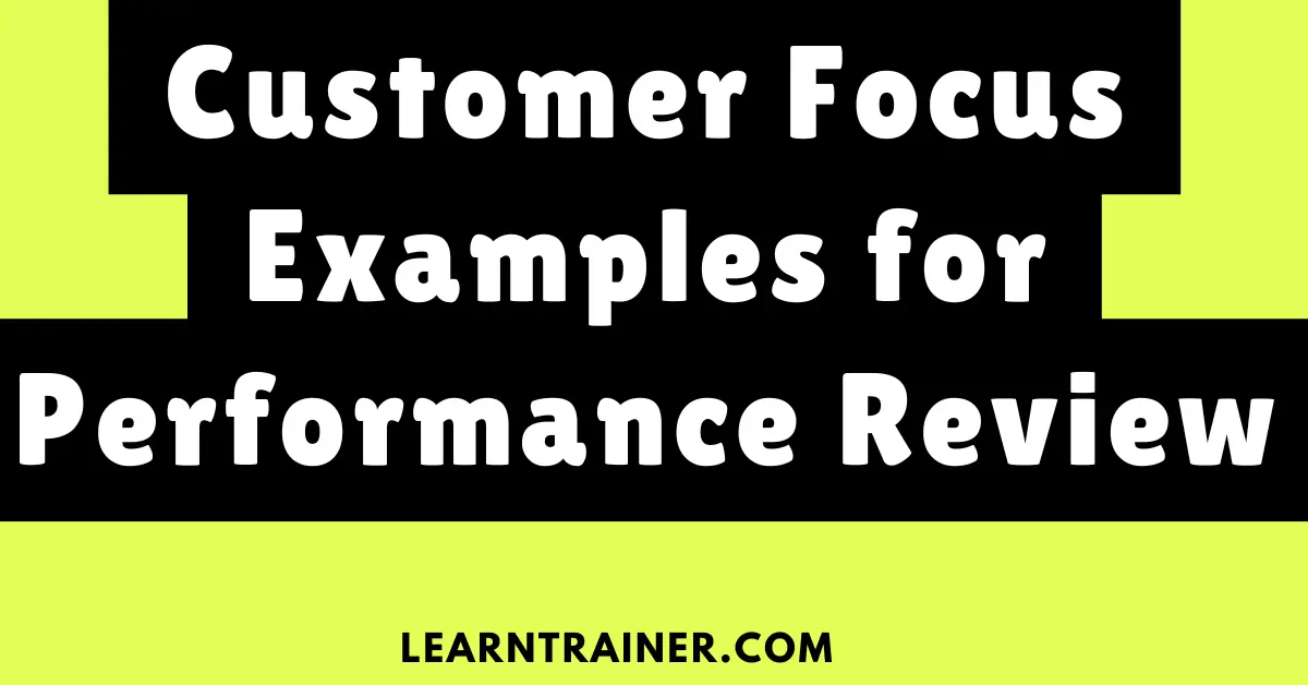 Read more about the article Customer Focus Examples for Performance Review