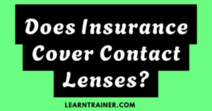 Read more about the article Does Insurance Cover Contact Lenses?