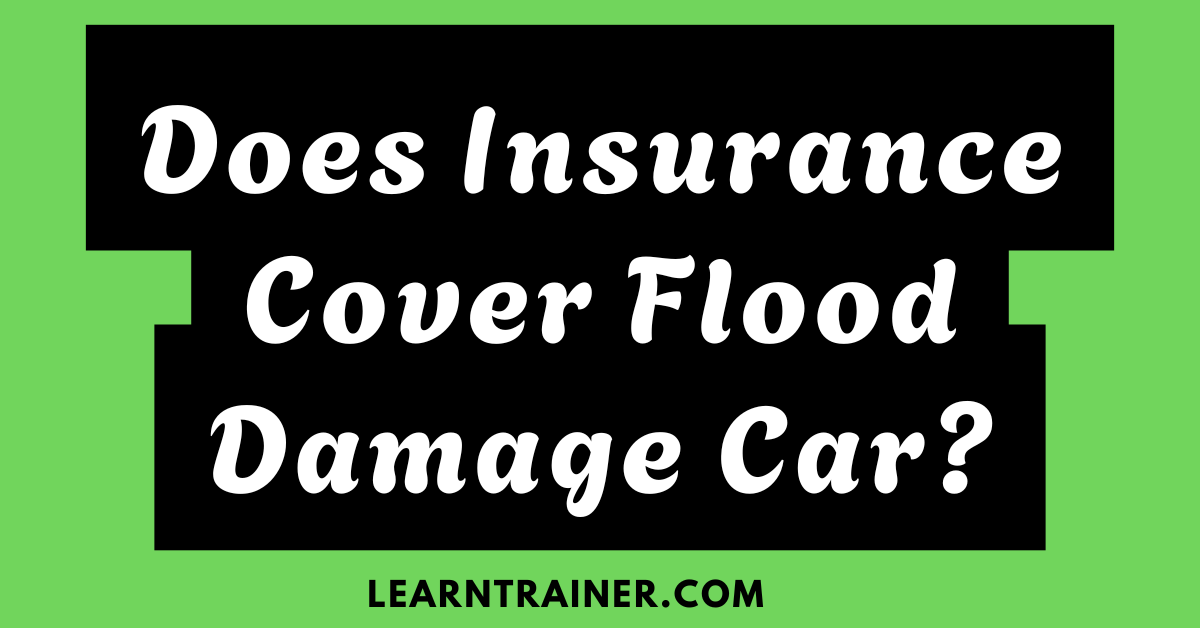 Read more about the article Does Insurance Cover Flood Damage Car?