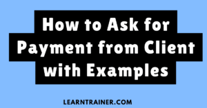 Read more about the article How to Ask for Payment from Client with Examples