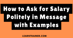 Read more about the article How to Ask for Salary Politely in Message with Examples