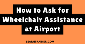 Read more about the article How to Ask for Wheelchair Assistance at Airport