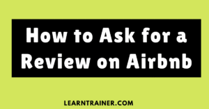 Read more about the article How to Ask for a Review on Airbnb