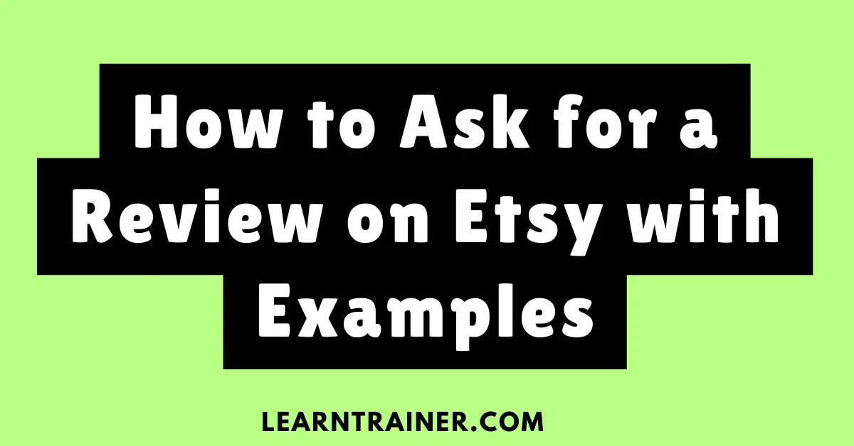 Read more about the article How to Ask for a Review on Etsy with Examples