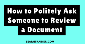 Read more about the article How to Politely Ask Someone to Review a Document: A Step-by-Step Guide
