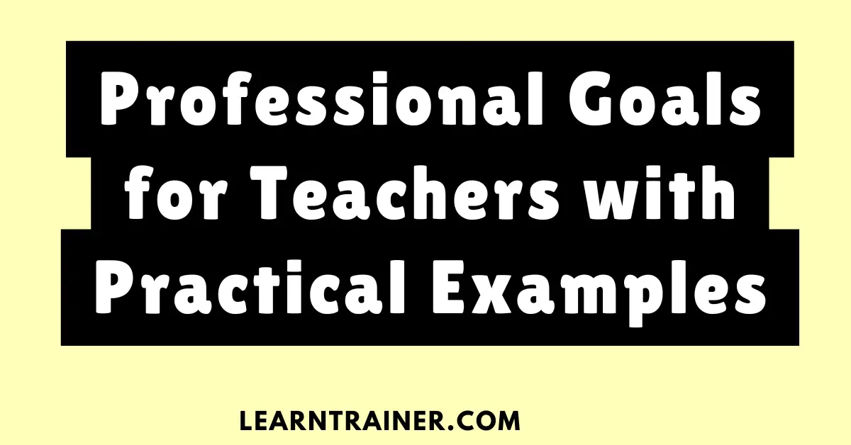 Read more about the article 7 Professional Goals for Teachers with Practical Examples