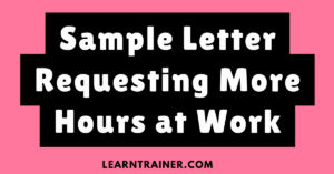 Read more about the article 7 Sample Letter Requesting More Hours at Work