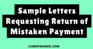 Read more about the article 13 Sample Letters Requesting Return of Mistaken Payment