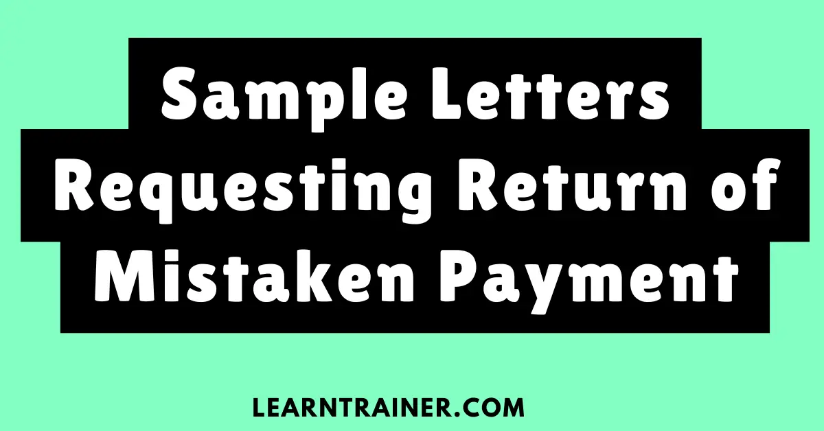 Read more about the article 13 Sample Letters Requesting Return of Mistaken Payment