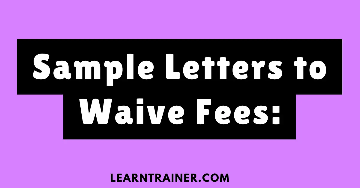 Read more about the article 7 Sample Letters to Waive Fees: A Complete Guide for Requesting Fee Waivers
