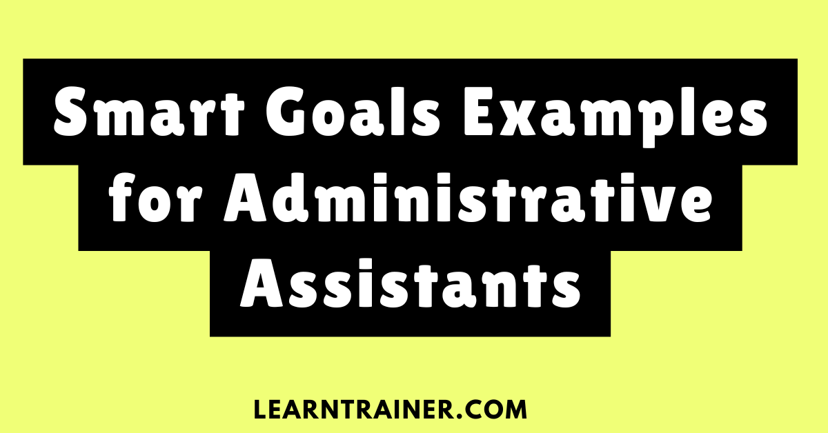 Read more about the article 7 Smart Goals Examples for Administrative Assistants