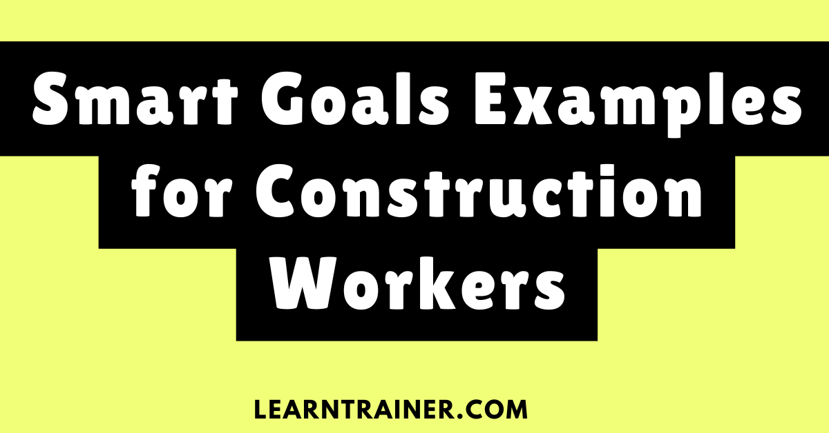 Read more about the article 5 Smart Goals Examples for Construction Workers