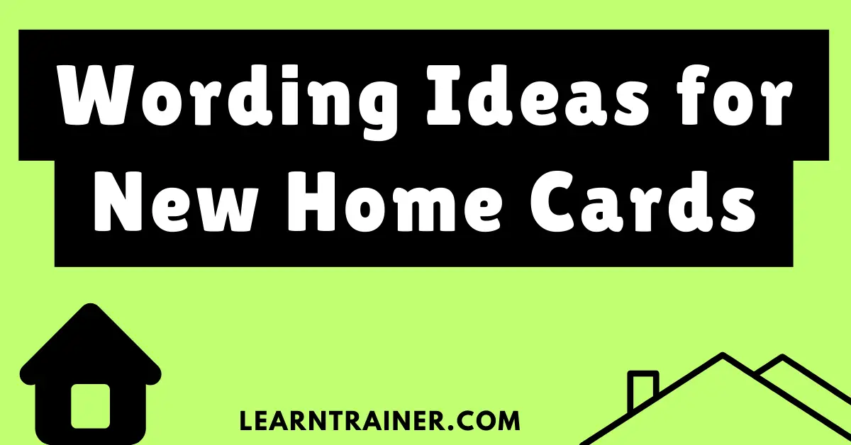 Read more about the article 39 Wording Ideas for New Home Cards
