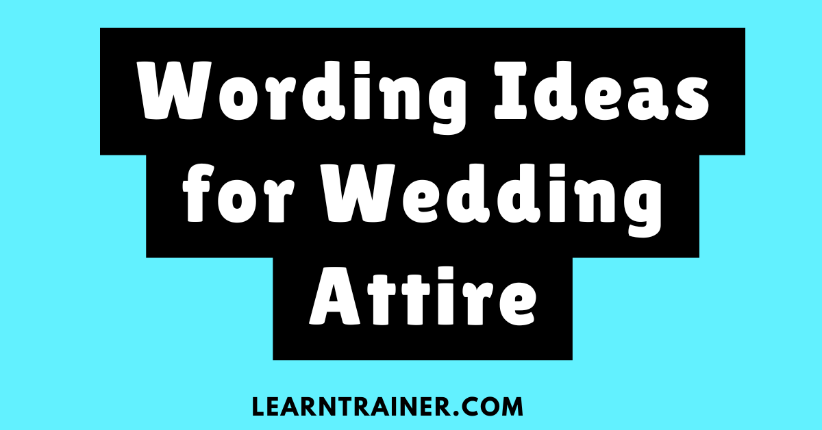 Read more about the article 50 Wording Ideas for Wedding Attire