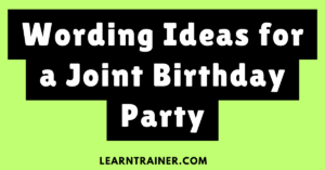 Read more about the article 65 Wording Ideas for a Joint Birthday Party
