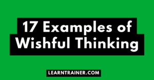 Read more about the article 17 Examples of Wishful Thinking