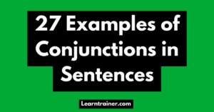 Read more about the article 27 Examples of Conjunctions in Sentences