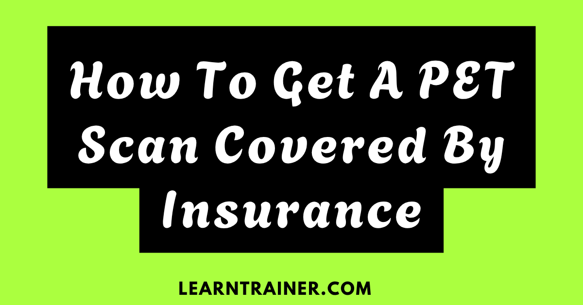 Read more about the article How to Get a PET Scan Covered by Insurance