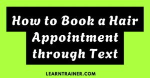 Read more about the article How to Book a Hair Appointment Through Text: 18 Realist Examples