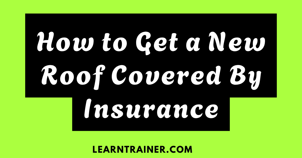 Read more about the article How to Get a New Roof Covered by Insurance: A Step-by-Step Guide