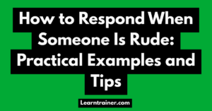 Read more about the article How to Respond When Someone Is Rude: Practical Examples and Tips