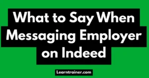 Read more about the article What to Say When Messaging Employer on Indeed