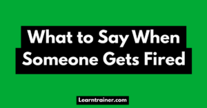 Read more about the article What to Say When Someone Gets Fired
